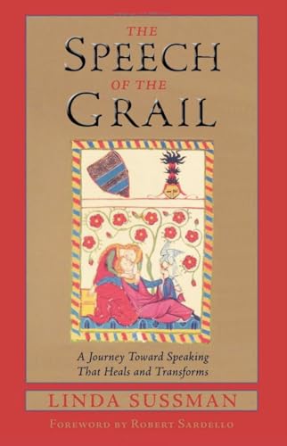 Speech of the Grail: A Journey toward Speaking that Heals &amp; Transforms (Studies in Imagination)