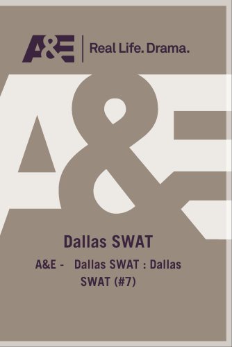 A&E - Dallas Swat : Dallas Swat (#7)