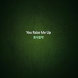You Raise Me Up