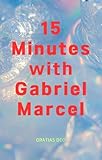 15 Minutes with Gabriel Marcel (English Edition)