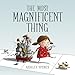 Produktbild The Most Magnificent Thing (Most Magnificent, 1)