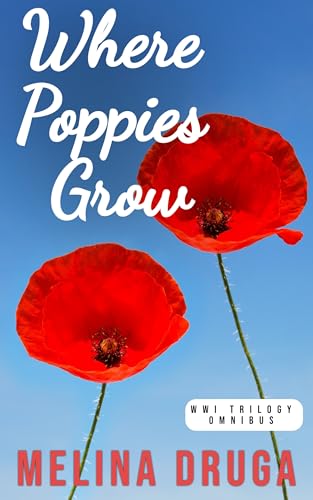 Where Poppies Grow: WWI Trilogy Omnibus