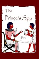 The Prince's Spy: a story of Egypt 1508822360 Book Cover