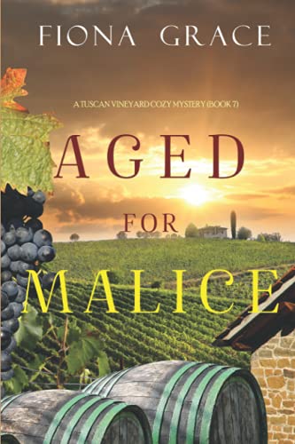 Aged for Malice (A Tuscan Vineyard Cozy Mystery... 1094391050 Book Cover