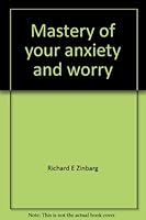 Mastery of your anxiety and worry: Therapist guide (TherapyWorks) 0158131282 Book Cover