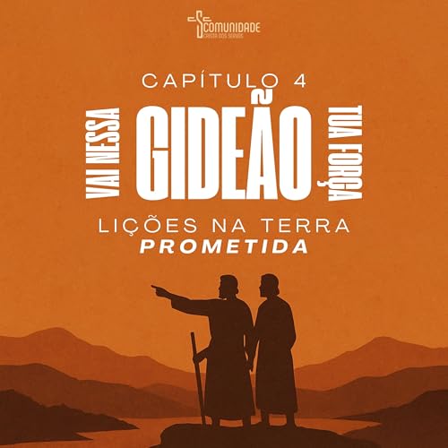 Li&ccedil;&otilde;es na Terra Prometida IV &ndash; Gide&atilde;o, vai na tua for&ccedil;a!