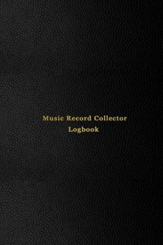 Music Record Collector Logbook A personal Vinyl or CD Album Collectors Catalog diary for music collectors Record, rate, log and review your