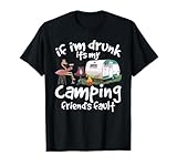 If I'm Drunk It's My Camping Friend's Fault Funny Flamingo T-Shirt