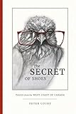 The Secret of Shoes: Tales from the West Coast of Canada