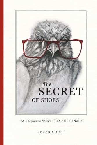 The Secret of Shoes: Tales from the West Coast of Canada