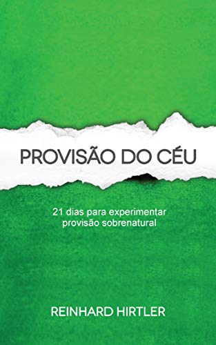 Provisão do Céu: 21 dias para viver na provisão sobrenatural de Deus