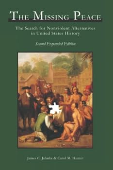 Paperback The Missing Peace: The Search for Nonviolent Alternatives in United States History Book