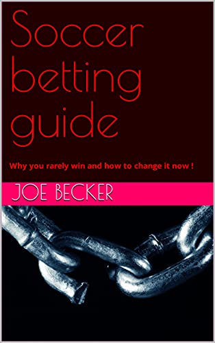 Soccer betting guide: Why you rarely win and how to change it now !