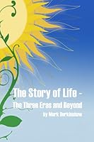 The Story of Life - The Three Eras and Beyond 1734072237 Book Cover