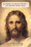 salut les terriens  Le Salut en Jésus-Christ : un chemin pour tous
