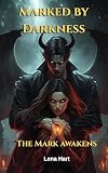 The Mark Awakens: A Dark Paranormal Romance (Marked by Darkness Book 2) (English Edition)