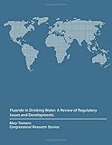 Fluoride in Drinking Water: A Review of Regulatory Issues and Developments