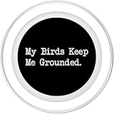 Zoom IMG-1 my birds keep me grounded