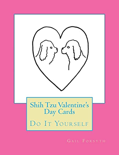 Shih Tzu Valentine's Day Cards: Do It Yourself