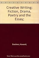 Creative Writing: Fiction, Drama, Poetry, and the Essay 0442207409 Book Cover