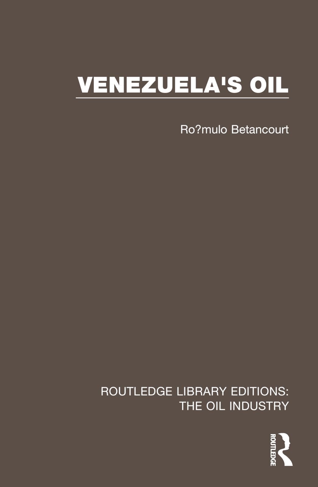Venezuela's Oil (Routledge Library Editions: The Oil Industry)