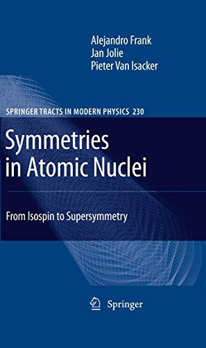 Symmetries in Atomic Nuclei: From Isospin to Supersymmetry (Springer Tracts in Modern Physics, 230)