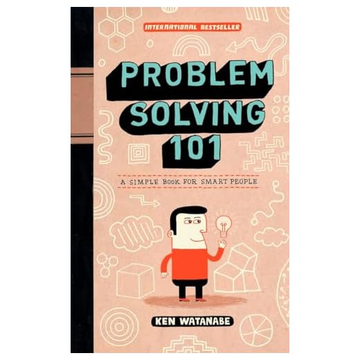 Problem Solving 101: A Simple Book for Smart People