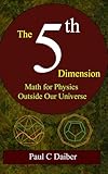 The 5th Dimension: Math for Physics Outside Our Universe