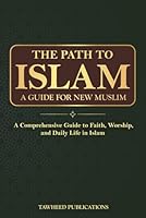 The Path to Islam: A Guide for New Muslims: A Complete Resource for Reverts on Their Journey to Faith B0F19CVQRR Book Cover