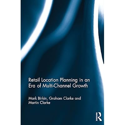 Retail Location Planning in an Era of Multi-Channel Growth