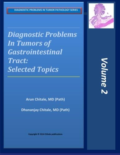 Diagnostic Problems in Tumors of Gastrointestinal Tract: Selected Topics: Volume 2 (Diagnostic Problems in Tumor Pathology Series)