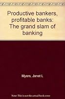 Productive bankers, profitable banks: The grand slam of banking 188002344X Book Cover
