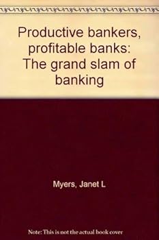 Productive bankers, profitable banks: The grand slam of banking