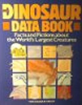 Dinosaur Data Book: The Definitive, Fully Illustrated Encyclopedia of Dinosaurs