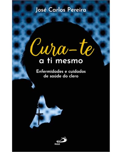 Cura-te a ti mesmo: Enfermidades e cuidados de saúde do clero