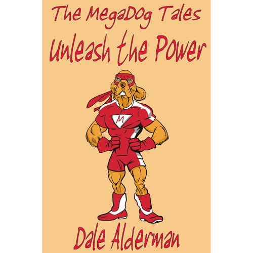 The MegaDog Tales: Unleash the Power by Dale Alderman episode artwork