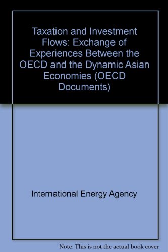 Taxation and Investment Flows: An Exchange of Experiences Between the Oecd and the Dynamic Asian Economies (Oecd Documents)