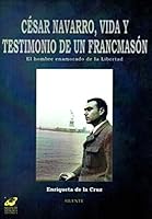 César Navarro, vida y testimonio de un francmasón 8496862690 Book Cover