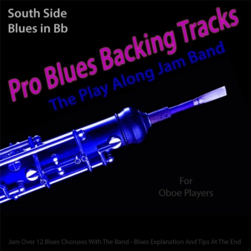 Play Pro Blues Backing Tracks (South Side Blues in Bb) [12 Blues Choruses] [For Oboe Players] by