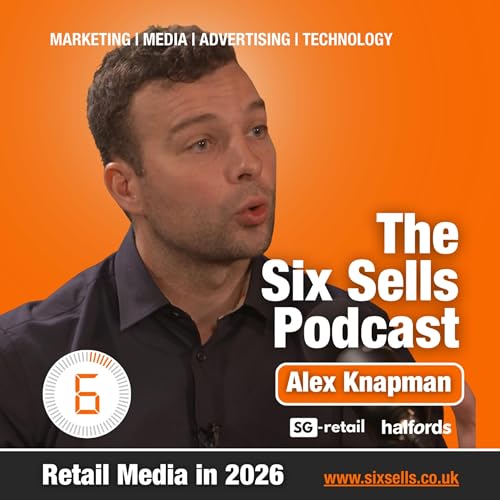 Retail Media with Alex Knapman on The Six Sells Podcast