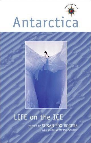 Antarctica: Life on the Ice (Travelers' Tales)
