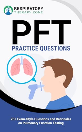 PFT Practice Questions: 25+ Board-Style Questions and Rationales on Pulmonary Function Testing - //medicalbooks.filipinodoctors.org