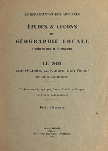 Le département des Ardennes : le sol, son histoire, sa nature, son relief et ses aspects: Études et leçons de géographie locale. Tableau stratigraphique, ... profils et coupes, 13 fiches pédagogiques