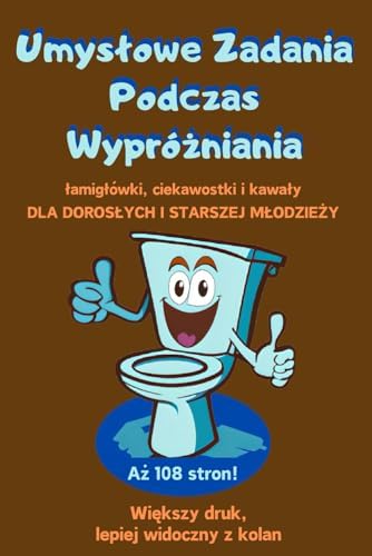 Umysłowe Zadania Podczas Wypróżniania. Łamigłówki, ciekawostki i kawały dla dorosłych i starszej młodzieży