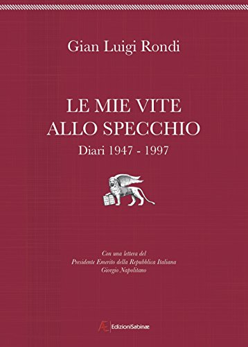 Le mie vite allo specchio. Diari 1947-1997 Le mie vite allo specchio. Diari 1947-1997