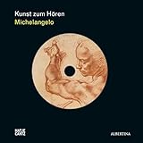 Kunst zum Hören: Michelangelo - Michelangelo Buonarroti