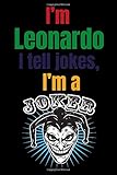  I’m Leonardo, I tell jokes, I’m a Joker: Green Name Personalized & Customized Notebook Journal for Men, Men Writing ... Funny Birthday & Christmas ... Men. blank lined paper. 6 x 9-inch. 110 pages