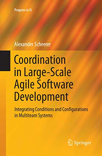 Coordination in Large-Scale Agile Software Development: Integrating Conditions and Configurations in Multiteam Systems (Progress in IS)
