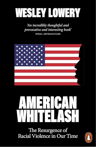 American Whitelash: The Resurgence of Racial Violence in Our Time