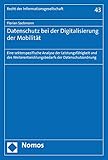  Datenschutz bei der Digitalisierung der Mobilität: Eine sektorspezifische Analyse der Leistungsfähigkeit und des Weiterentwicklungsbedarfs der ... (Recht Der Informationsgesellschaft, Band 43)